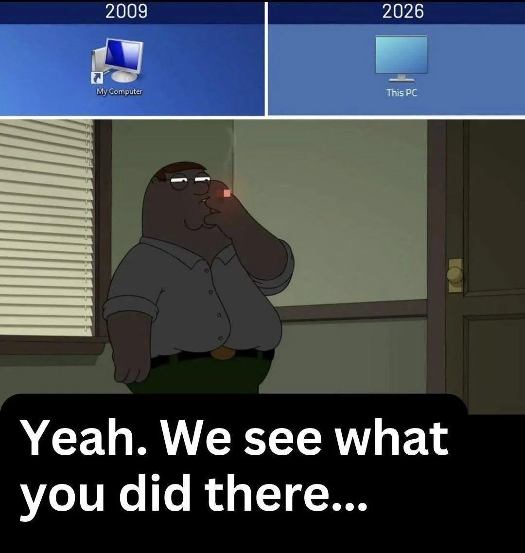 Meme: Windows 2009 desktop icon labelled 'My Computer' next to Windows 2026 desktop icon labelled 'This PC', with the caption 'Yeah. We see what you did there...'